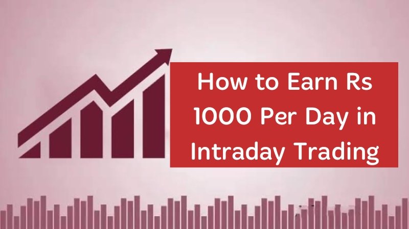 How to Earn Rs 1000 Per Day in Intraday Trading